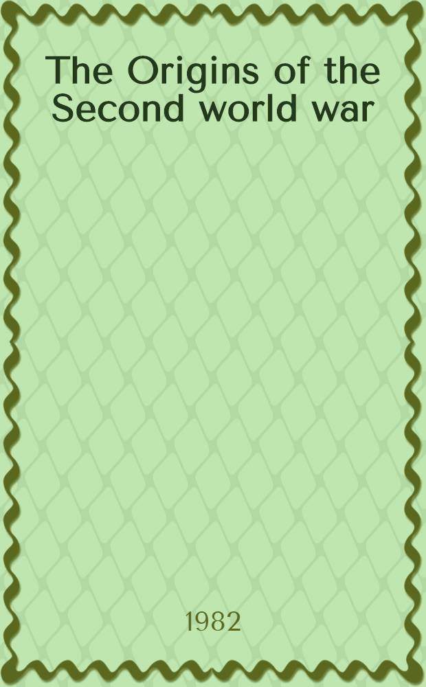 The Origins of the Second world war : Sov. contributions to the Intern. sci. session "The Origins of the Second world war"