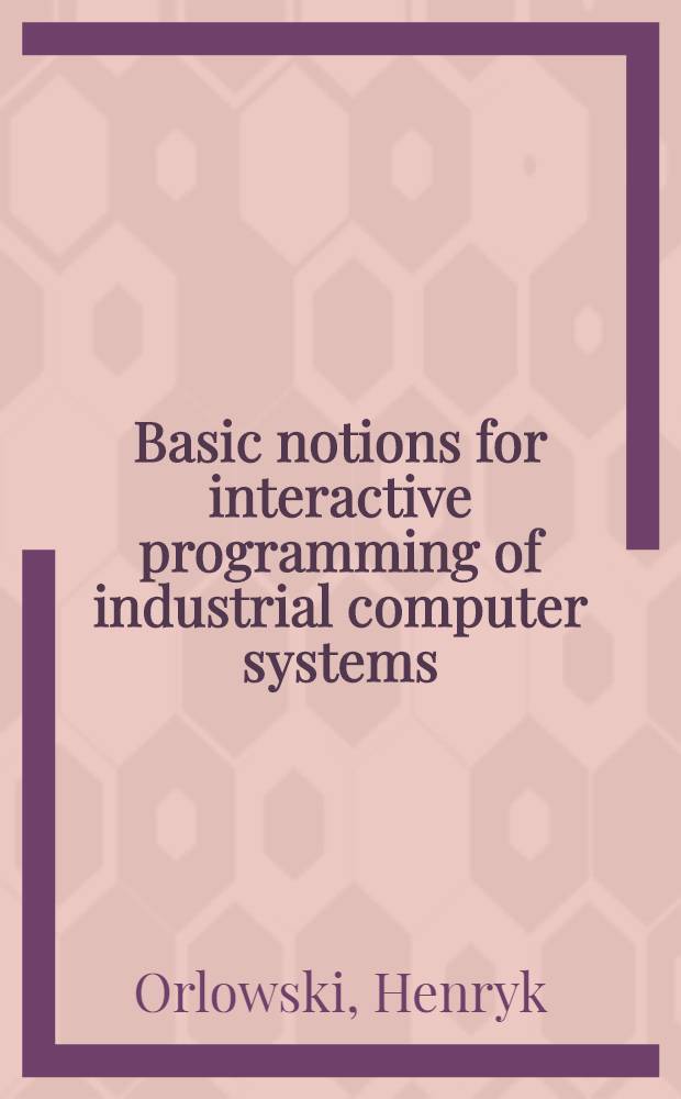 Basic notions for interactive programming of industrial computer systems