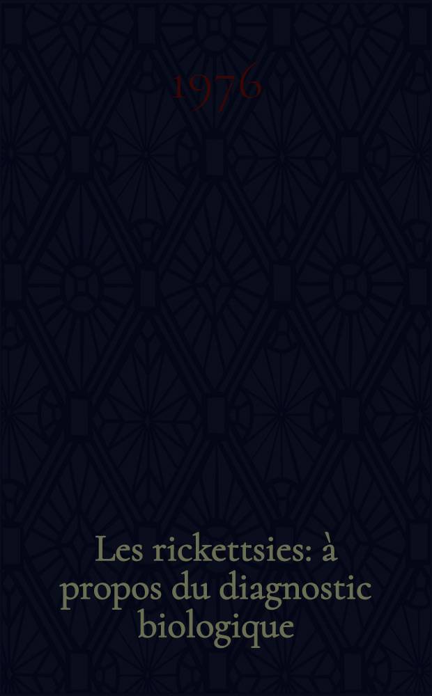 Les rickettsies: à propos du diagnostic biologique : Thèse ..