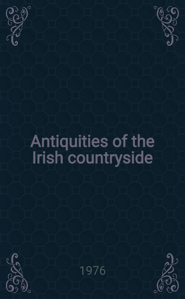 Antiquities of the Irish countryside