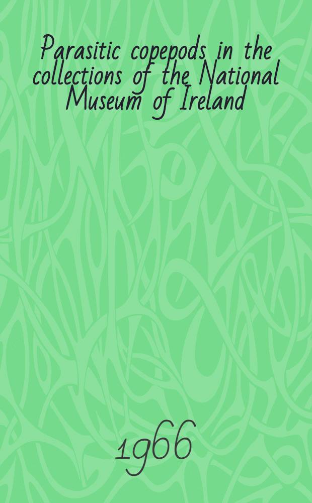 Parasitic copepods in the collections of the National Museum of Ireland