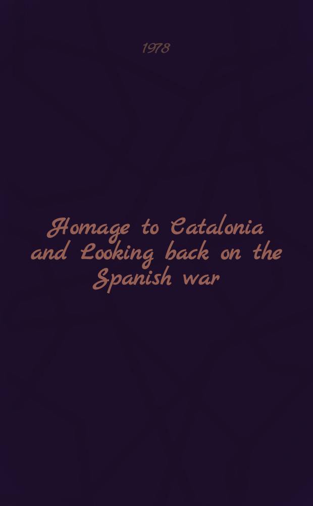 Homage to Catalonia and Looking back on the Spanish war : Memoirs