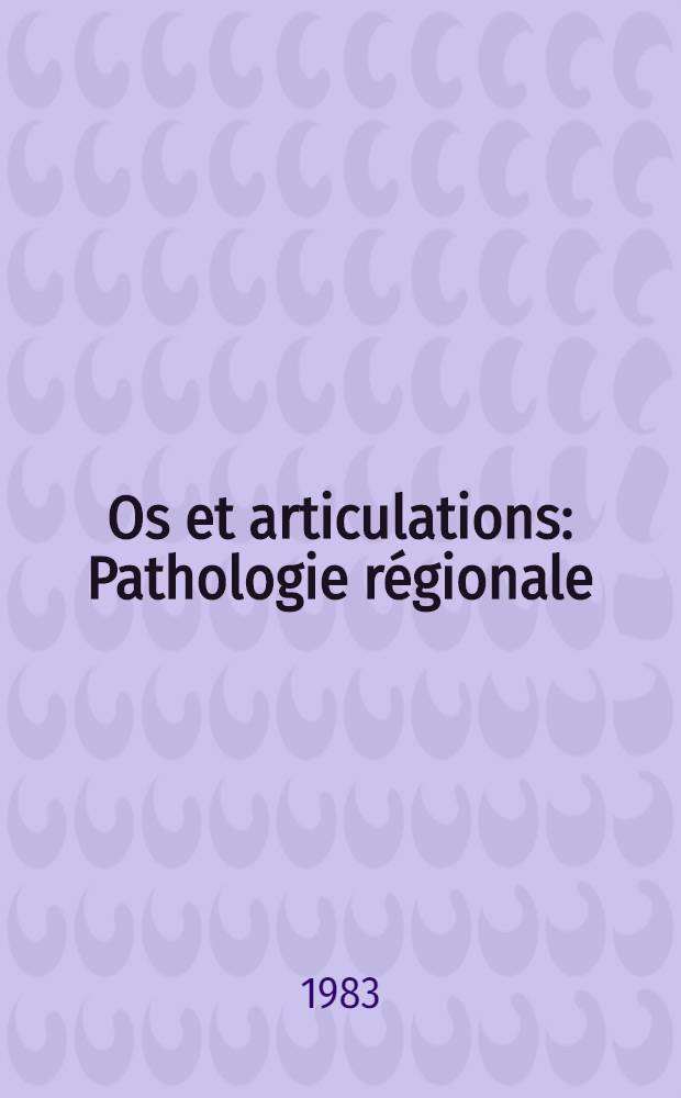 Os et articulations : Pathologie régionale