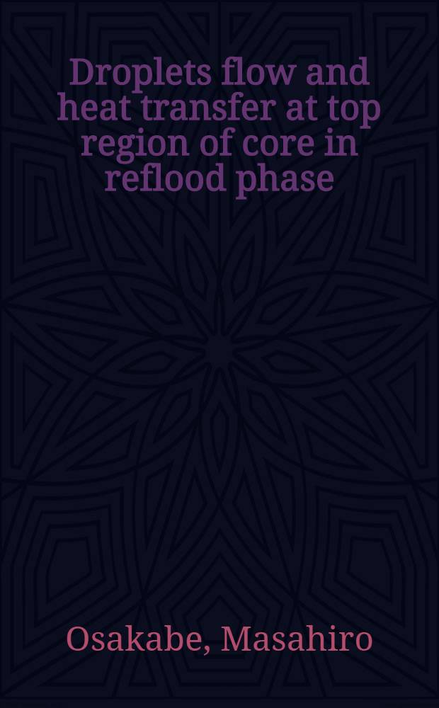 Droplets flow and heat transfer at top region of core in reflood phase