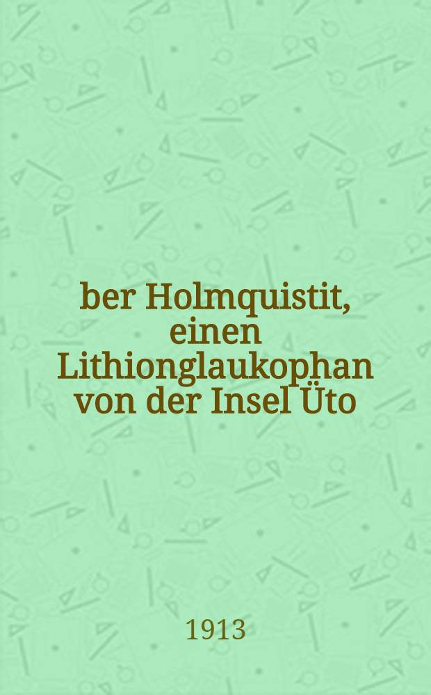 Über Holmquistit, einen Lithionglaukophan von der Insel Üto