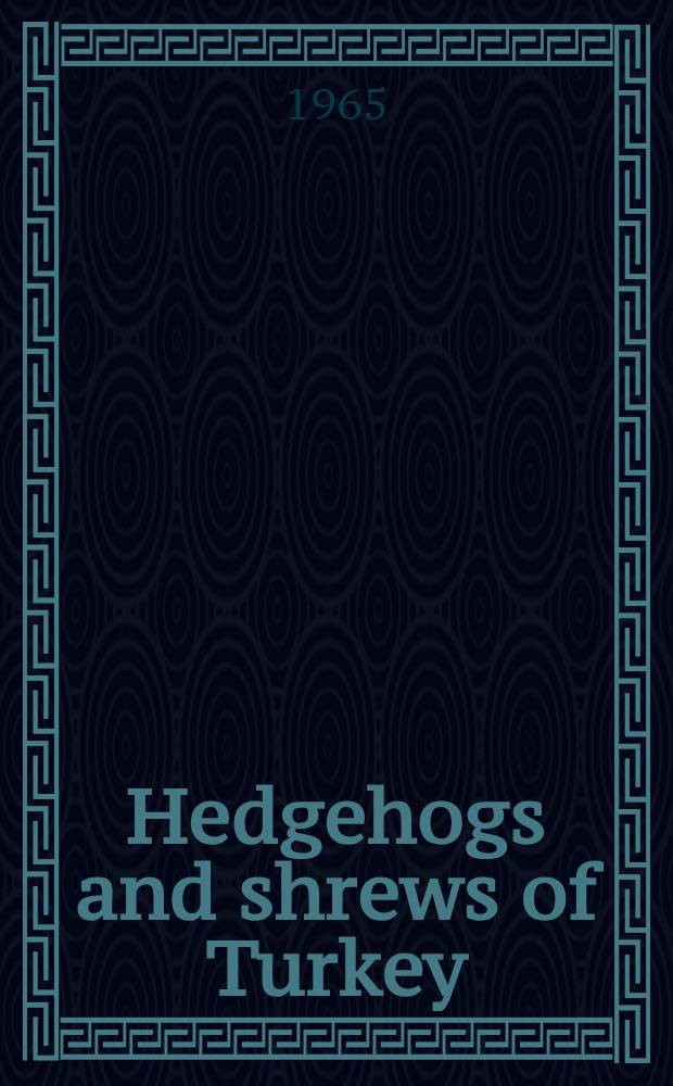 Hedgehogs and shrews of Turkey