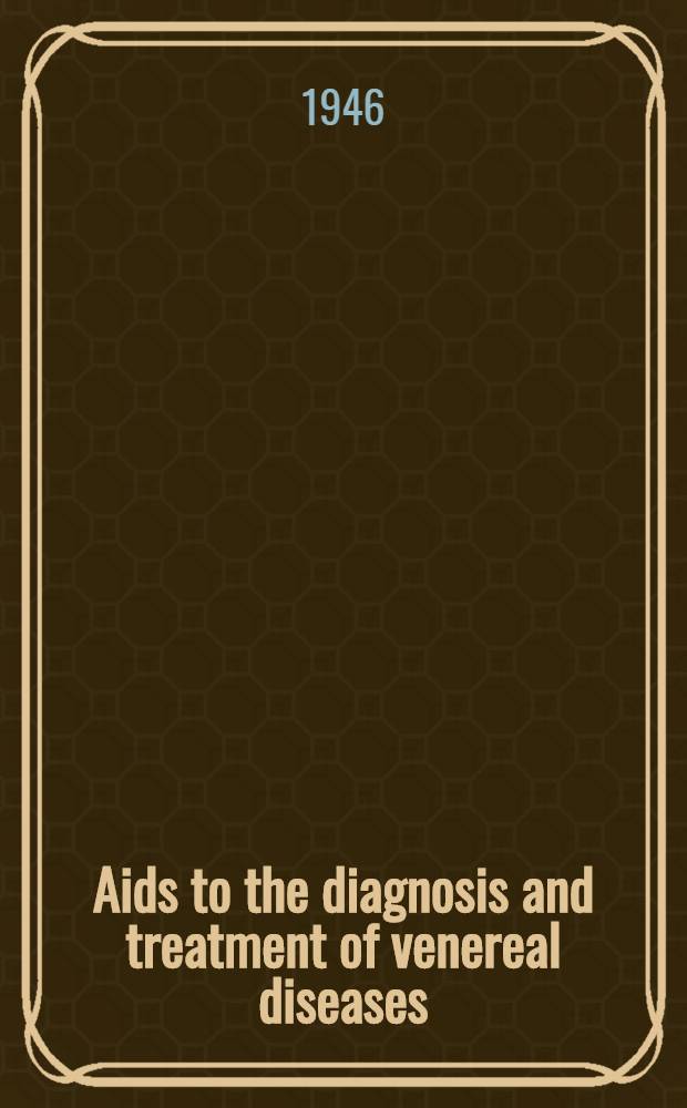 Aids to the diagnosis and treatment of venereal diseases
