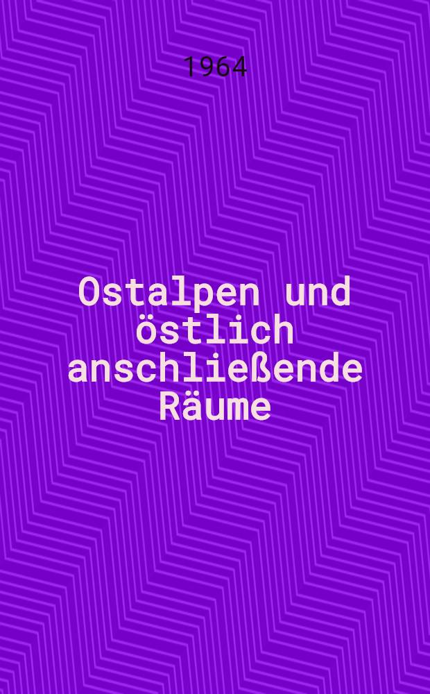 Ostalpen und östlich anschließende Räume : Vorträge, gehalten anläßlich der 116. Hauptversammlung der Deutschen geologischen Gesellschaft gemeinsam mit der Geologischen Gesellschaft in Wien vom 8. bis 26. Sept. 1964
