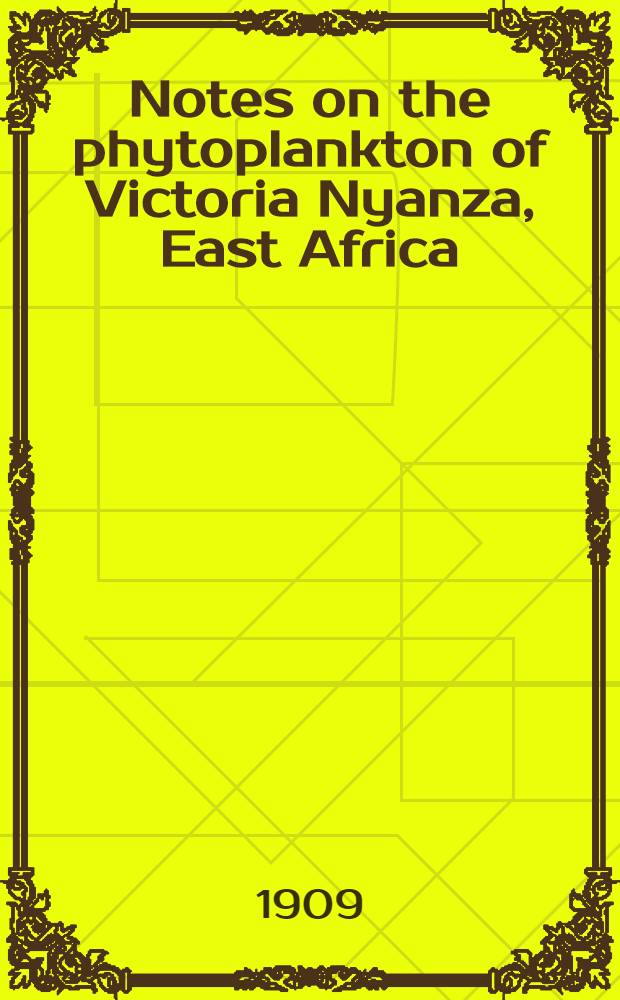 Notes on the phytoplankton of Victoria Nyanza, East Africa