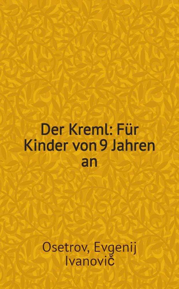 Der Kreml : F&uuml;r Kinder von 9 Jahren an