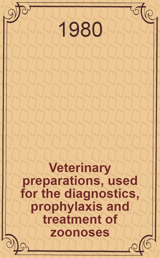 Veterinary preparations, used for the diagnostics, prophylaxis and treatment of zoonoses