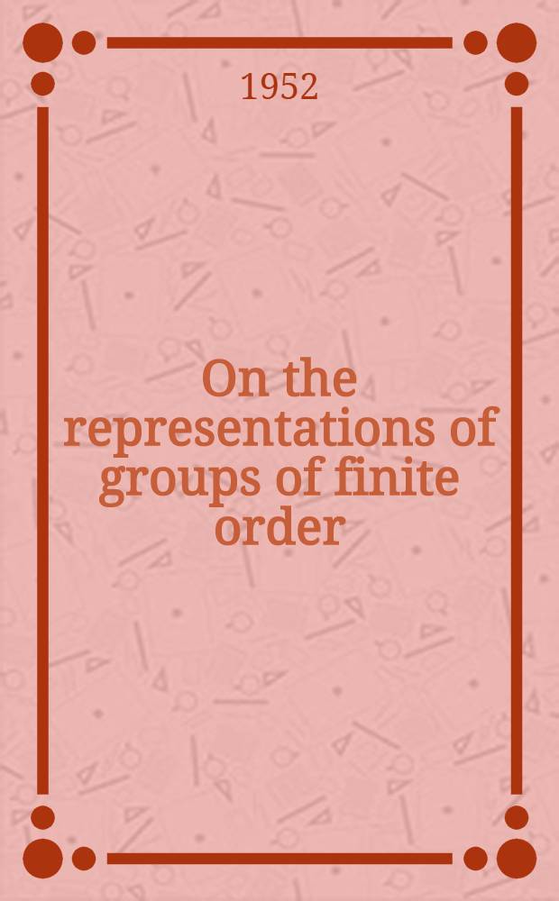 On the representations of groups of finite order