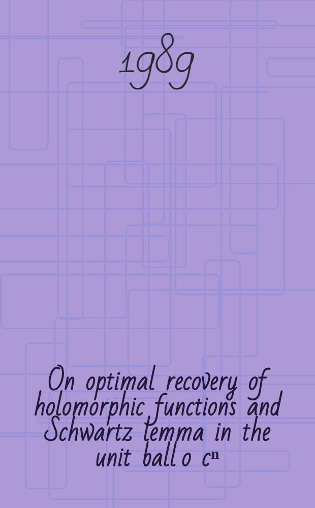 On optimal recovery of holomorphic functions and Schwartz lemma in the unit ball o cⁿ