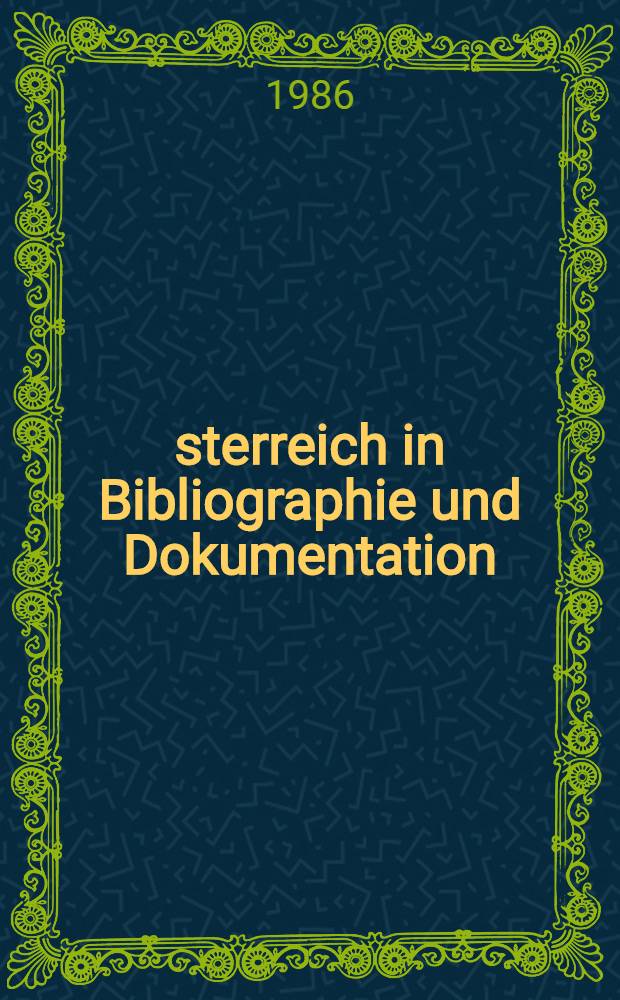 Österreich in Bibliographie und Dokumentation : Unternehmungen zur Erfassung u. Erschließung der Lit. über Österreich
