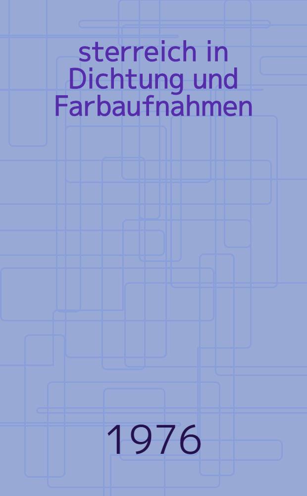 Österreich in Dichtung und Farbaufnahmen