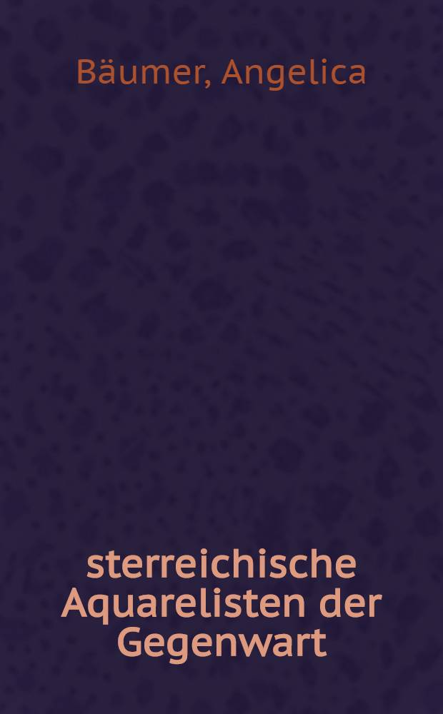 Österreichische Aquarelisten der Gegenwart : Album