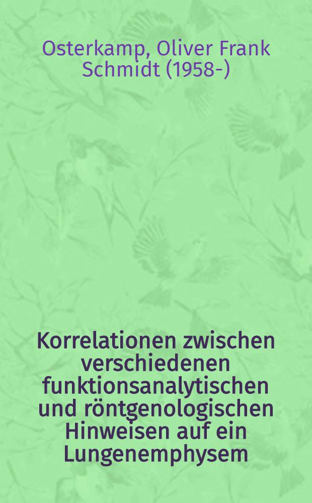 Korrelationen zwischen verschiedenen funktionsanalytischen und röntgenologischen Hinweisen auf ein Lungenemphysem : Inaug.-Diss