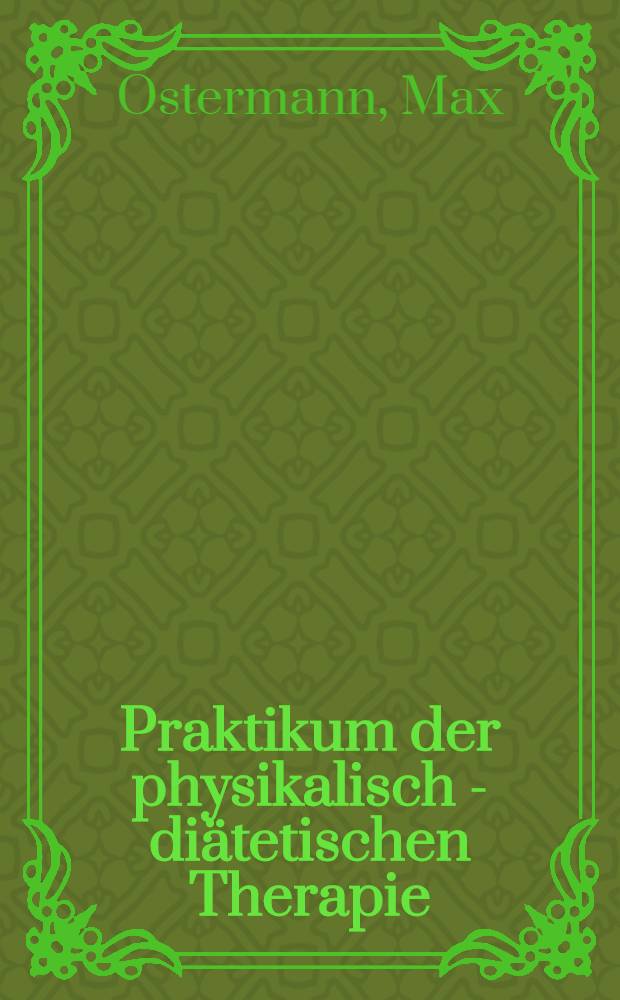 Praktikum der physikalisch - diätetischen Therapie