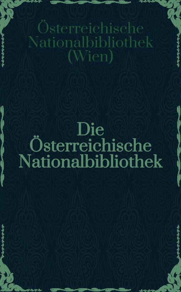 Die Österreichische Nationalbibliothek : Geschichte-Bestände : Aufgaben
