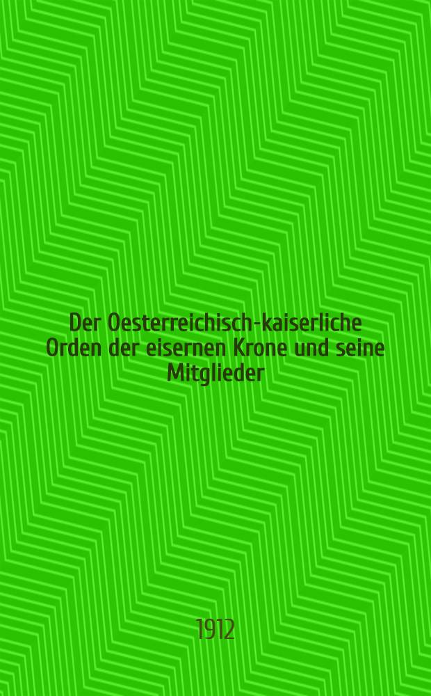 Der Oesterreichisch-kaiserliche Orden der eisernen Krone und seine Mitglieder