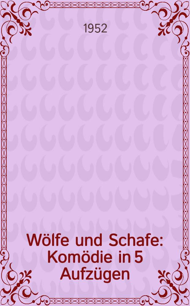 Wölfe und Schafe : Komödie in 5 Aufzügen