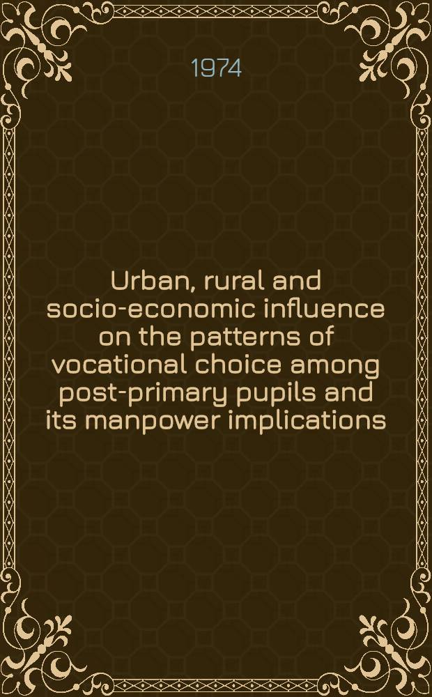 Urban, rural and socio-economic influence on the patterns of vocational choice among post-primary pupils and its manpower implications
