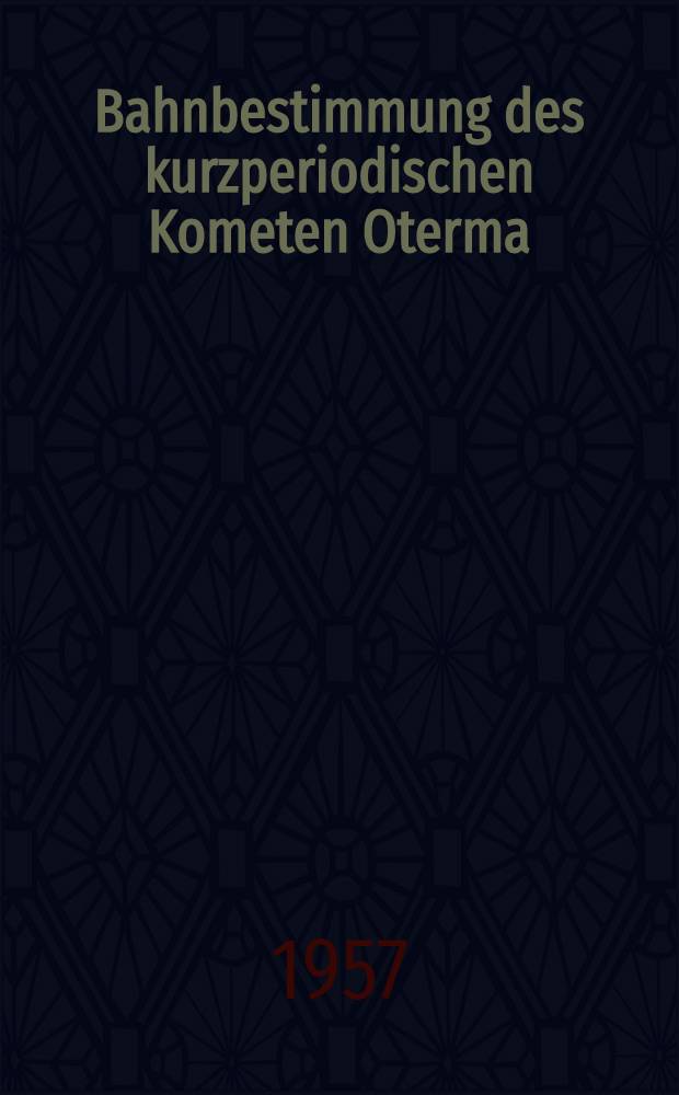 Bahnbestimmung des kurzperiodischen Kometen Oterma (1942 VII)
