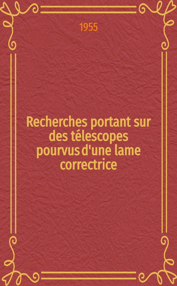 Recherches portant sur des t&eacute;lescopes pourvus d'une lame correctrice