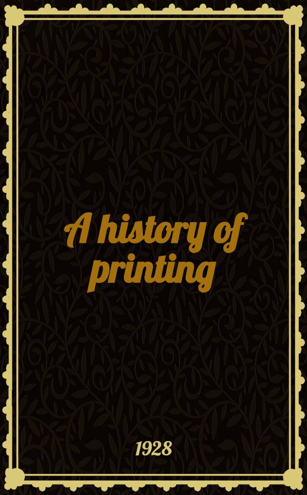 A history of printing : Its development through five hundred years