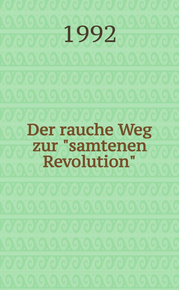 Der rauche Weg zur "samtenen Revolution" : Vorgeschichte, Verlauf und Akteure der antitotalitären Wende in der Tschechoslowakei