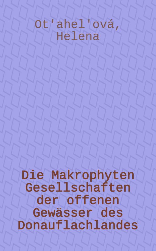 Die Makrophyten Gesellschaften der offenen Gewässer des Donauflachlandes (Klasse Lemnetea, Potamogetonetea) = Макрофитные сообщества открытых вод Дунайской равнины (Класс Lemnetea, Potamogetonetea)