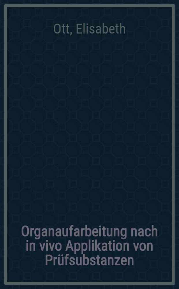 Organaufarbeitung nach in vivo Applikation von Prüfsubstanzen