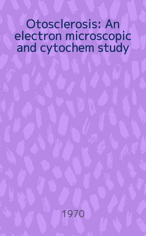 Otosclerosis : An electron microscopic and cytochem study