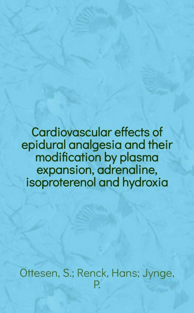 Cardiovascular effects of epidural analgesia and their modification by plasma expansion, adrenaline, isoproterenol and hydroxia : An experimental study in open-chest sheep