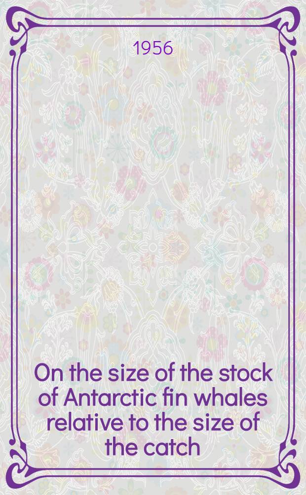 On the size of the stock of Antarctic fin whales relative to the size of the catch