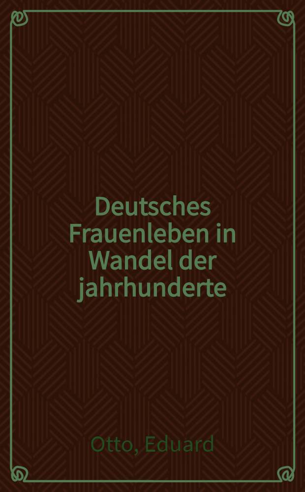 Deutsches Frauenleben in Wandel der jahrhunderte