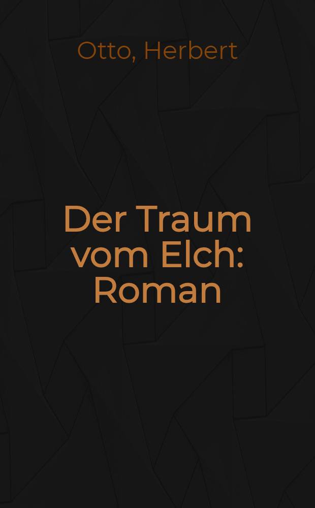 Der Traum vom Elch : Roman