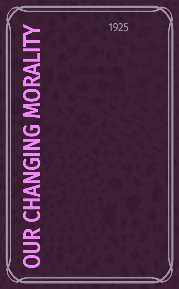 Our changing morality : A symposium