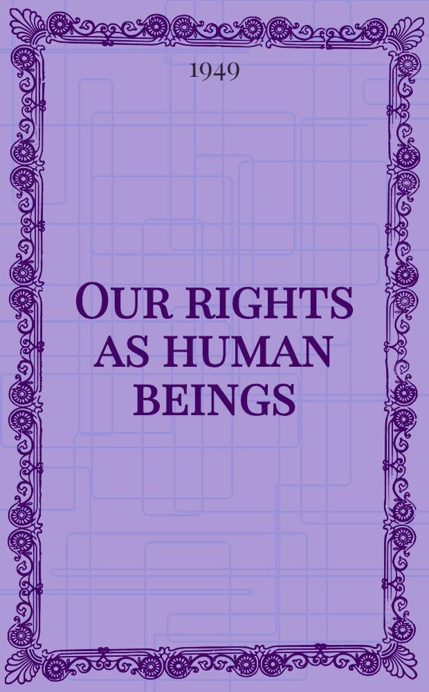 Our rights as human beings : A discussion guide on the Universal declaration of human rights