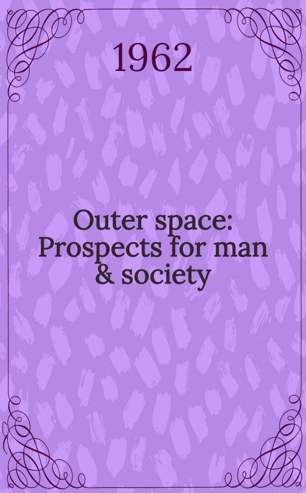 Outer space : Prospects for man & society
