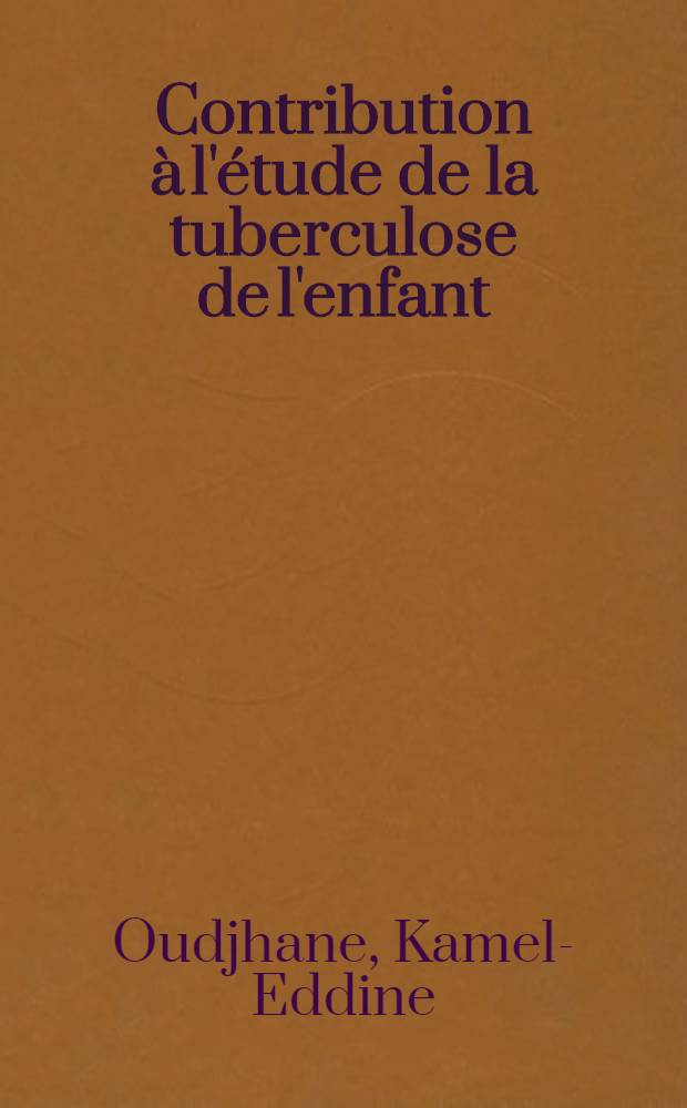 Contribution &agrave; l'&eacute;tude de la tuberculose de l'enfant : &Eacute;tude de 271 observations recueillies en 1972-1973 : Th&egrave;se ..