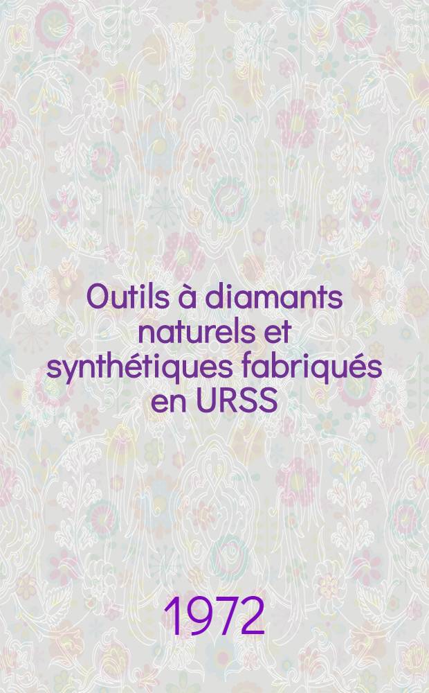 Outils à diamants naturels et synthétiques fabriqués en URSS