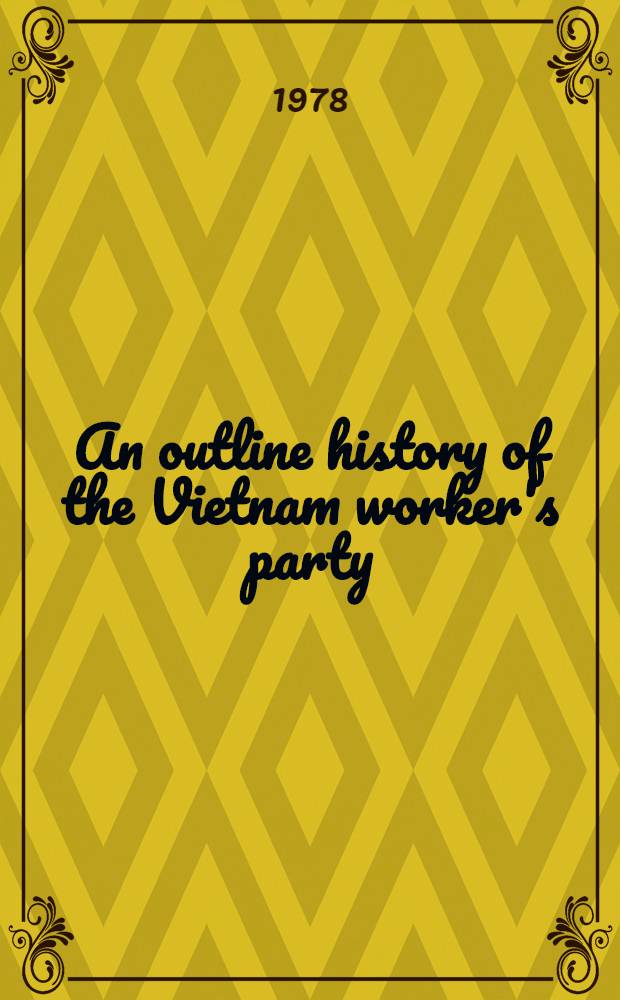 An outline history of the Vietnam worker's party (1930-1975)