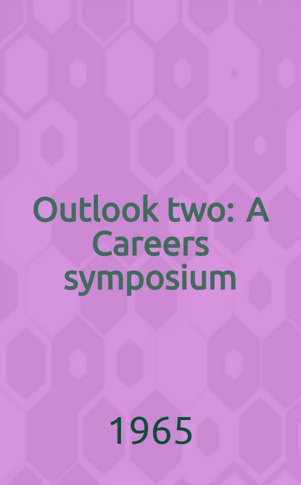 Outlook two : A Careers symposium