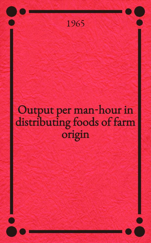 Output per man-hour in distributing foods of farm origin