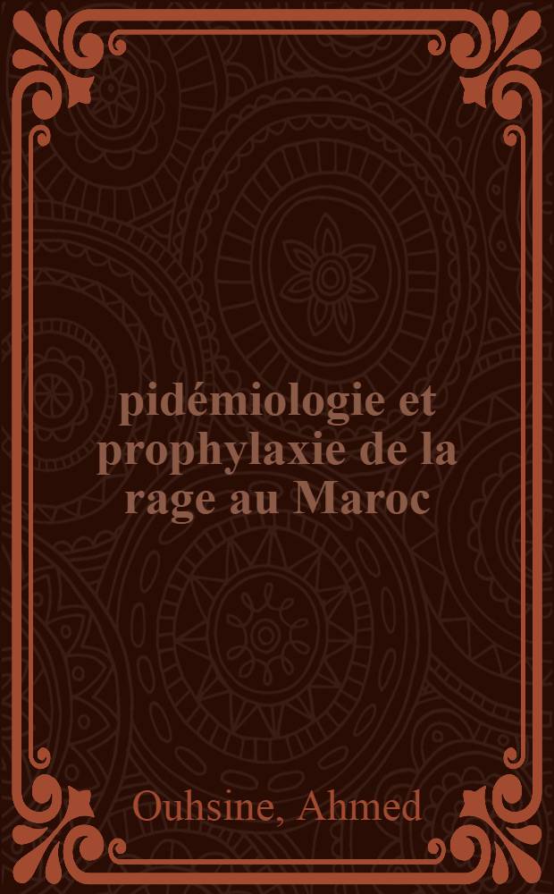 Épidémiologie et prophylaxie de la rage au Maroc : Thèse ..