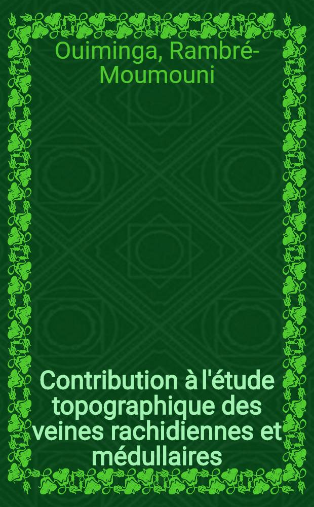 Contribution à l'étude topographique des veines rachidiennes et médullaires : À propos de 100 pièces anatomiques : Thèse ..