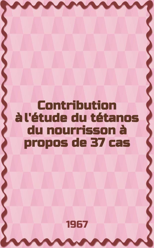 Contribution à l'étude du tétanos du nourrisson à propos de 37 cas : Thèse ..