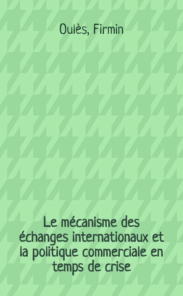 Le mécanisme des échanges internationaux et la politique commerciale en temps de crise