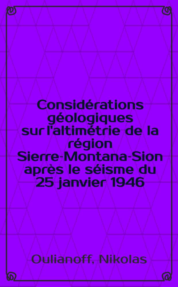 Considérations géologiques sur l'altimétrie de la région Sierre-Montana-Sion après le séisme du 25 janvier 1946
